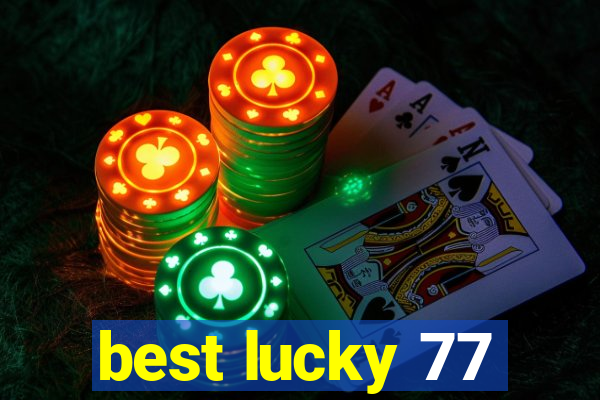 best lucky 77